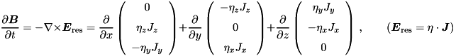 \[ \pd{\vec{B}}{t} = - \nabla\times{\vec{E}_{\rm res}} = \pd{}{x}\left(\begin{array}{c} 0 \\ \noalign{\medskip} \eta_z J_z \\ \noalign{\medskip} - \eta_y J_y \end{array}\right) + \pd{}{y}\left(\begin{array}{c} - \eta_z J_z \\ \noalign{\medskip} 0 \\ \noalign{\medskip} \eta_x J_x \end{array}\right) + \pd{}{z}\left(\begin{array}{c} \eta_y J_y \\ \noalign{\medskip} -\eta_x J_x \\ \noalign{\medskip} 0 \end{array}\right) \,,\qquad \left(\vec{E}_{\rm res} = \tens{\eta}\cdot\vec{J}\right) \]