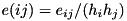 $ e(ij)= e_{ij}/(h_ih_j)$