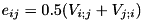 $ e_{ij} = 0.5( V_{i;j} + V_{j;i} ) $