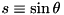 $ s\equiv\sin\theta $