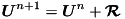 $ \vec{U}^{n+1} = \vec{U}^n + \vec{\cal R}$