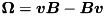 $ \vec{\Omega} = \vec{v}\vec{B} - \vec{B}\vec{v} $