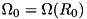 $ \Omega_0 = \Omega(R_0)$