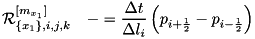 \[ {\cal R}_{\{x_1\},i,j,k}^{[m_{x_1}]} \quad -= \frac{\Delta t}{\Delta l_i} \left(p_{i+\HALF} - p_{i-\HALF}\right) \]